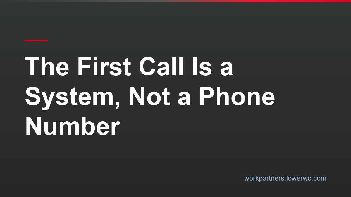 The First Call Is a System, Not a Phone Number